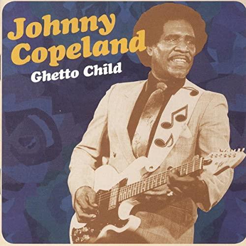 Johnny Copeland - Ghetto Child - The Houston Sessions CD