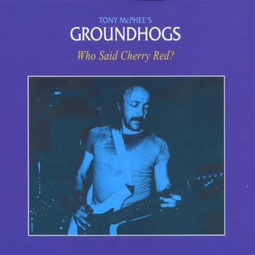 The Groundhogs - Who Said Cherry Red? CD