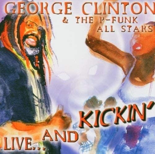 George Clinton & The P-Funk All Stars - Live… And Kickin' 2CD