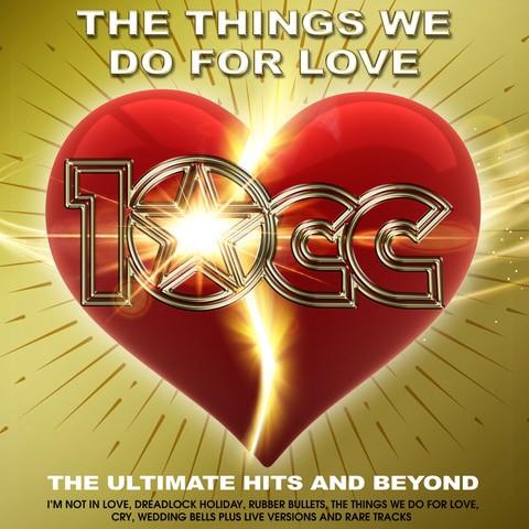 10CC - The Things We Do For Love: The Ultimate Hits & Beyond New collectable releases UK record store sell used