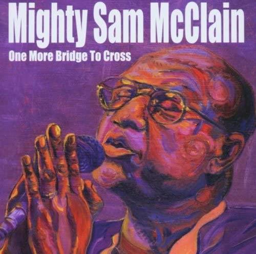 Mighty Sam McClain - One More Bridge To Cross CD