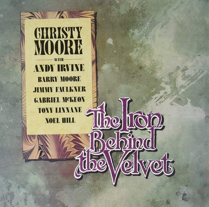 Christy Moore With Andy Irvine, Barry Moore, Jimmy Faulkner, Gabriel McKeon, Tony Linnane, Noel Hill - The Iron Behind The Velvet 180G Vinyl LP Remastered