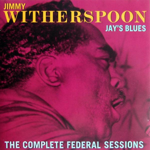 Jimmy Witherspoon - Jay's Blues (The Complete Federal Sessions) CD